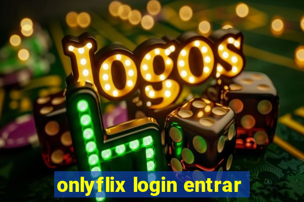 onlyflix login entrar